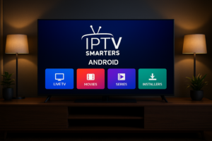 IPTV Smarters Android : Guide Complet 2025 pour Installer et Utiliser l’Application IPTV
